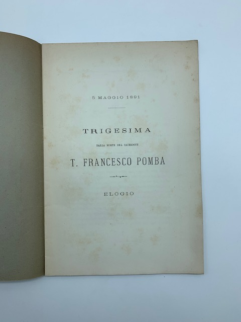 5 maggio 1891. Trigesima dalla morte del sacerdote T. Francesco Pomba. Elogio